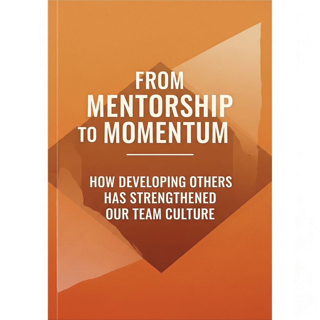 From Mentorship to Momentum: How Developing Others Has Strengthened Our Team Culture